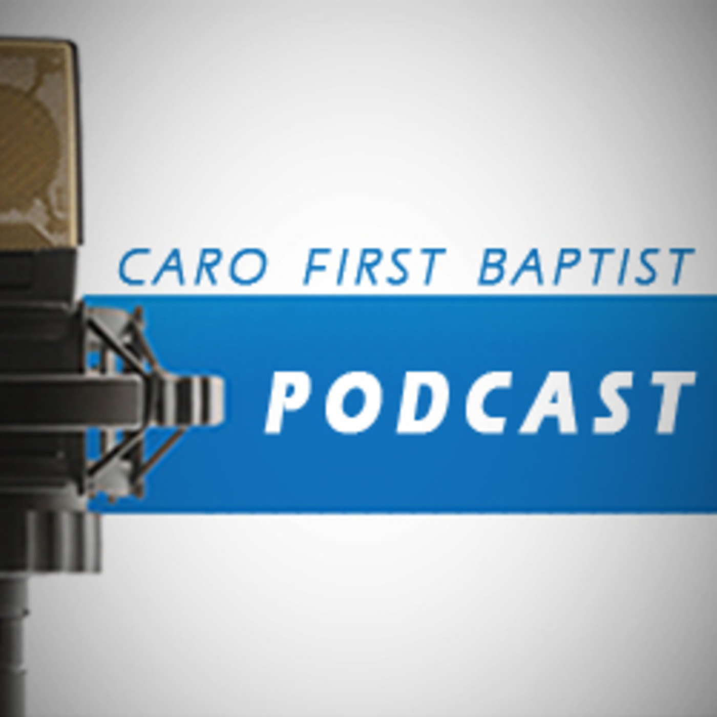 Caro First Baptist Podcast