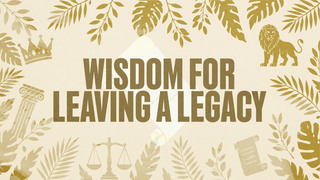 Wisdom For Leaving A Legacy episode artwork