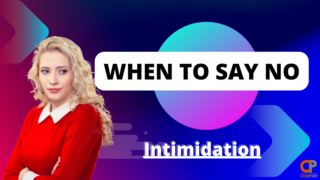 When to Say No  -  Intimidation