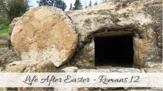 Life After Easter – Romans Chapter 12 episode artwork
