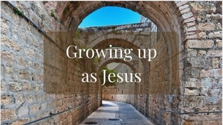 Growing up as Jesus Luke 2:40-52 episode artwork
