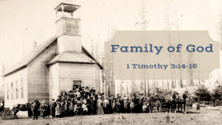 Family of God 1 Timothy 3:14-16