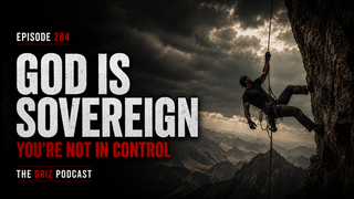 #284 - God is Sovereign—You're Not in Control episode artwork
