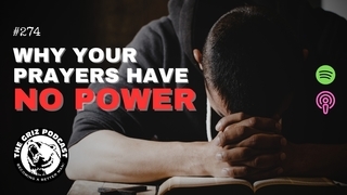 #274 - Why Your Prayers Have No Power