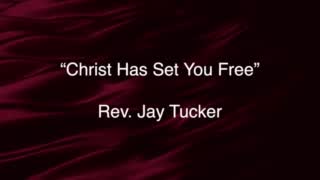 Christ Has Set You Free