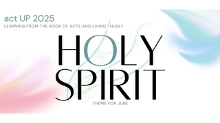 The Holy Spirit (act UP) | Week 3