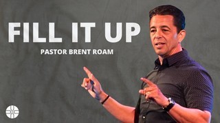 FILL IT UP | FATHER’S DAY 2024 | PASTOR BRENT ROAM