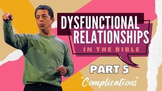 IT’S NOT THAT COMPLICATED | DYSFUNCTIONAL RELATIONSHIPS | PART 5