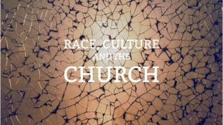 Race, Culture and the Church