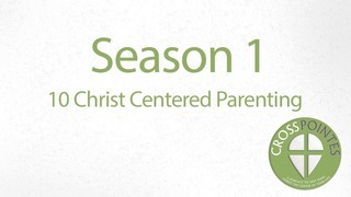 10 Christ Centered Parenting