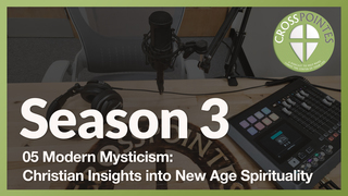 05 Modern Mysticism:  Christian Insights into New Age Spirtuality