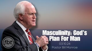 Masculinity: God's Plan for the Man
