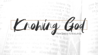 Knowing God - Week 13
