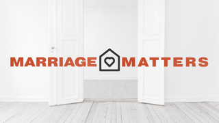 Marriage Matters Week 3