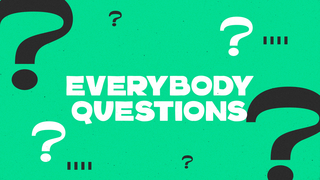 Everybody Questions - Week 3