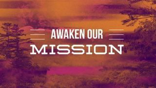 Awaken Our Mission