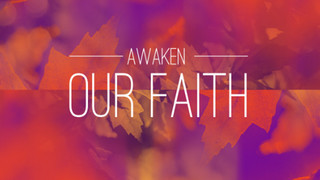 Awaken Our Faith