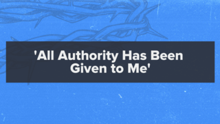 Matthew 28:16-20: 'All Authority Has Been Given to Me' episode artwork