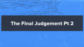 Matthew 25:14-30: The Final Judgement Pt 2