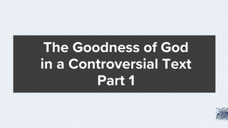 1 Timothy 2:11-15: The Goodness of God in a Controversial Text Part 1 episode artwork
