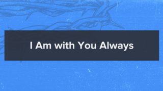 Matthew 28:16-20: I Am with You Always episode artwork