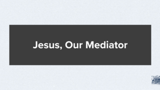 1 Timothy 2:1-7: Jesus, Our Mediator episode artwork