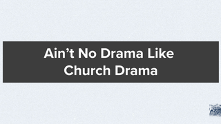 1 Timothy 5:17-25: Ain't No Drama Like Church Drama episode artwork