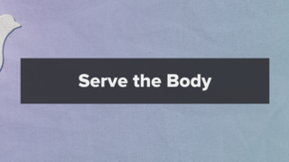1 Corinthians 12: Serve the Body