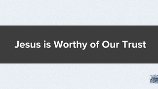 John 14:1-6: Jesus is Worthy of Our Trust episode artwork