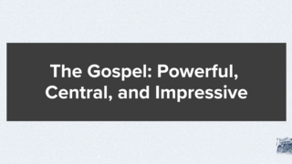 1 Timothy 1:12-17: The Gospel: Powerful, Central, and Impressive episode artwork