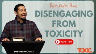 DISENGAGING FROM TOXICITY