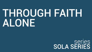 THROUGH FAITH ALONE