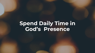 Spend Daily Time in God's Presence episode artwork