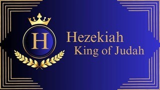Hezekiah King of Judah Hezekiah King of Judah