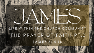 The Prayer of Faith (pt. 2)