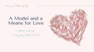 A Model and Means for Love (1 John3:16-24) episode artwork