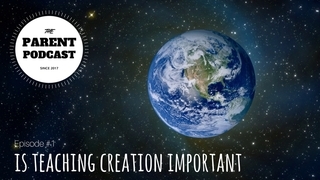 Parent Podcast #1 - Is It Important to Teach Creation? (Genesis 1)