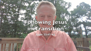 Following Jesus in Transition (Luke 22:47-62) episode artwork
