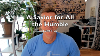 A Savior for All the Humble (Luke 1 - 21:4) episode artwork