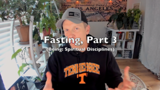 Fasting, Part 3 (Being: Spiritual Disciplines) episode artwork