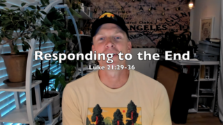 Responding to the End (Luke 21:29-36) episode artwork