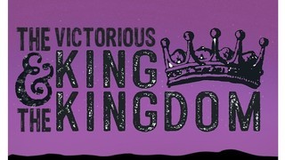 The Victorious King & The Kingdom