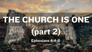 The Church is One (part 2)