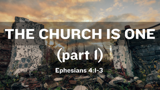 The Church is One (part 1)