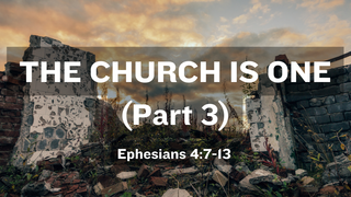 The Church is One (part 3)