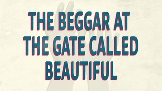 The Beggar at the Gate Called Beautiful