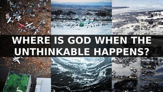Where Is God When the Unthinkable Happens?