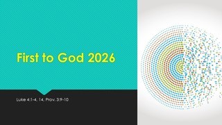 First to God: Luke 4:1-4, 14, Proverbs 3:9-10