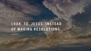 Look to Jesus: Psalms 147:10-11