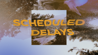 Scheduled Delays